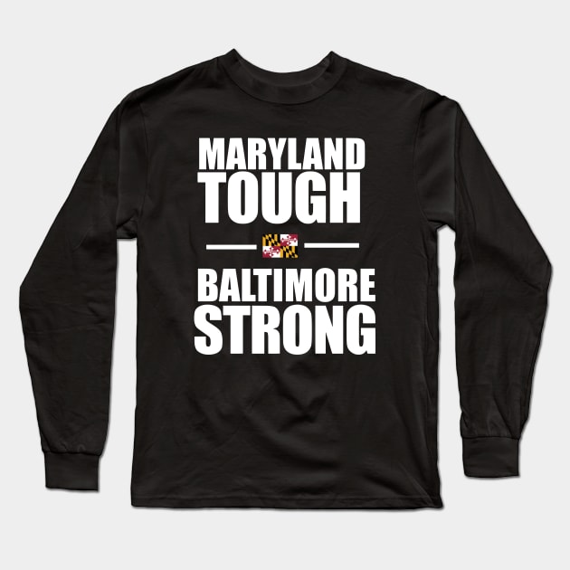 Maryland Tough - Baltimore Strong Long Sleeve T-Shirt by TDH210